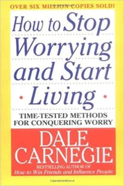 How to Stop Worrying and Start Living