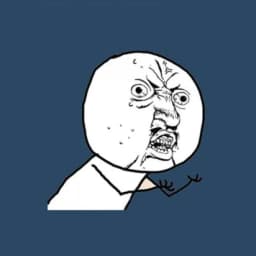 Y U NO