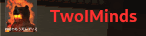 twolminds